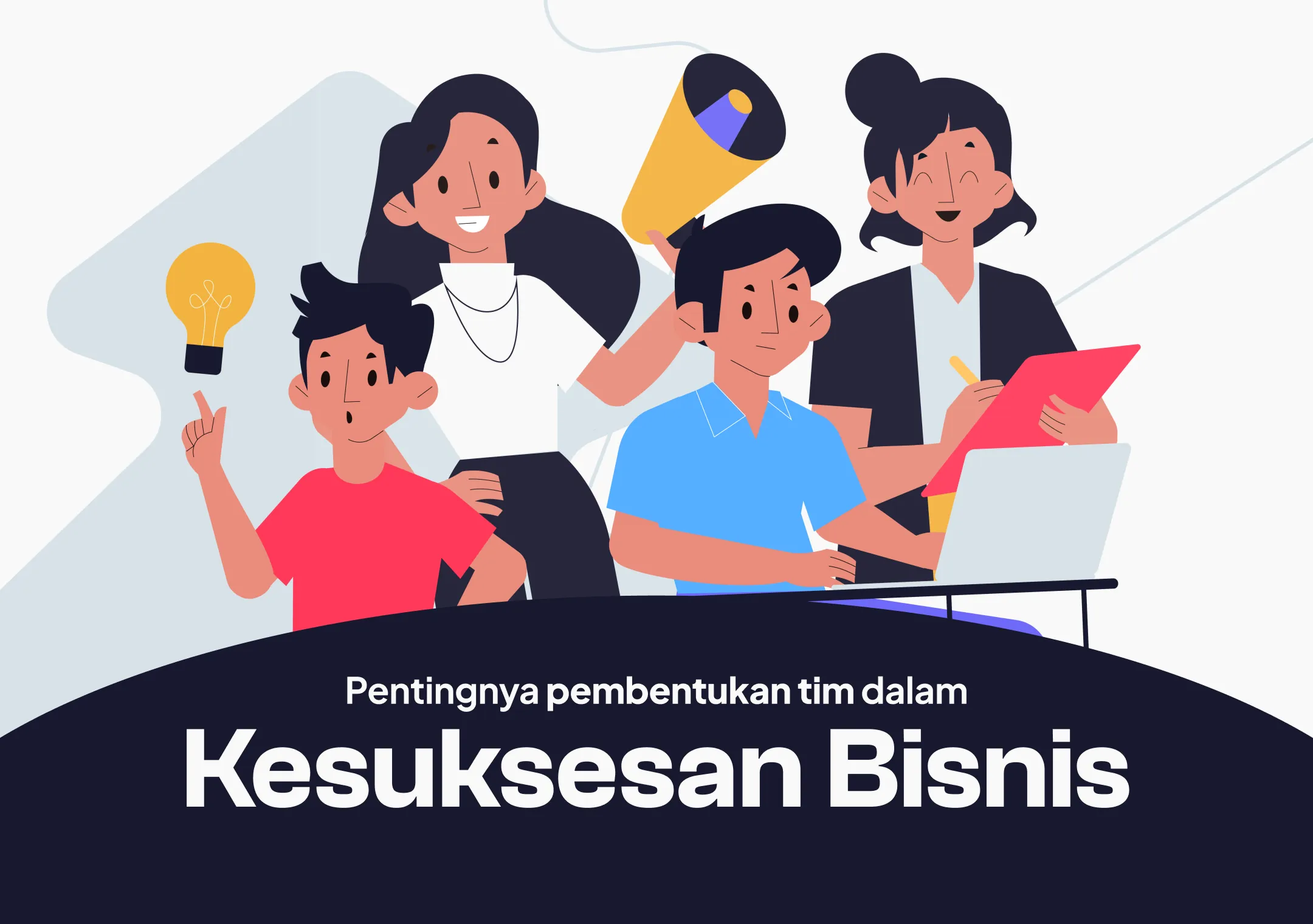 Mengapa Membangun Tim yang Tepat Menjadi Fondasi Kesuksesan Bisnis?